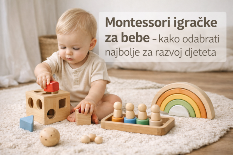 Montessori igračke za bebe – kako odabrati najbolje za razvoj djeteta